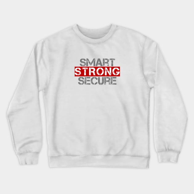 Smart Strong Secure Crewneck Sweatshirt by NoLimitsMerch